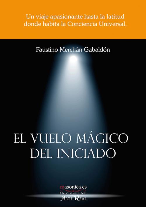 Cover of the book El vuelo mágico del Iniciado by Faustino Merchán Gabaldón, MASONICA.ES