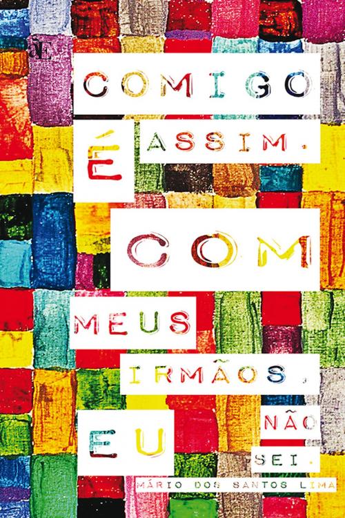 Cover of the book Comigo é assim. Com meus irmãos, eu não sei by Mário dos Santos Lima, Paco e Littera