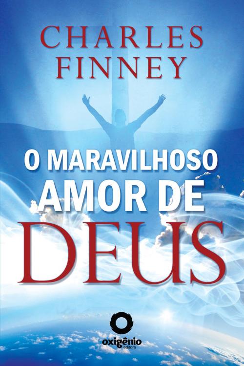 Cover of the book O Maravilhoso amor de Deus by Charles Finney, Editora Oxigênio