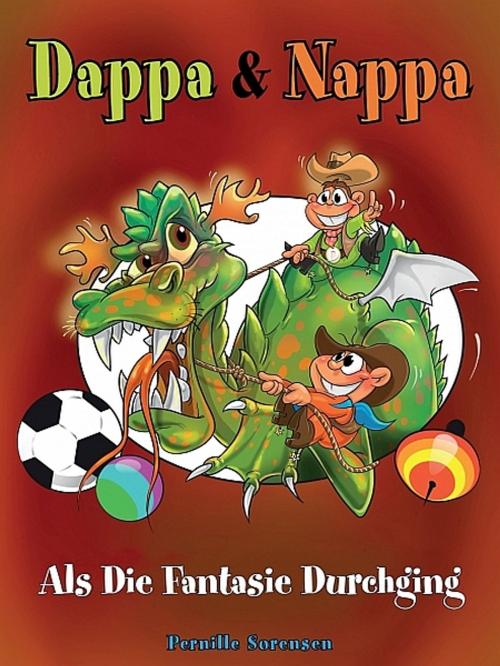 Cover of the book Dappa & Nappa - Als die Fantasie durchging by Pernille Sorensen, Pernille Sorensen