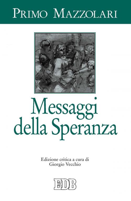 Cover of the book Messaggi della Speranza by Primo Mazzolari, EDB - Edizioni Dehoniane Bologna