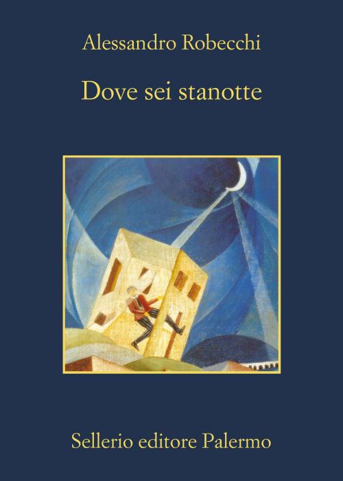 Cover of the book Dove sei stanotte by Alessandro Robecchi, Sellerio Editore