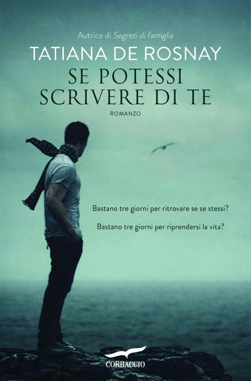 Cover of the book Se potessi scrivere di te by Tatiana  de Rosnay, Corbaccio