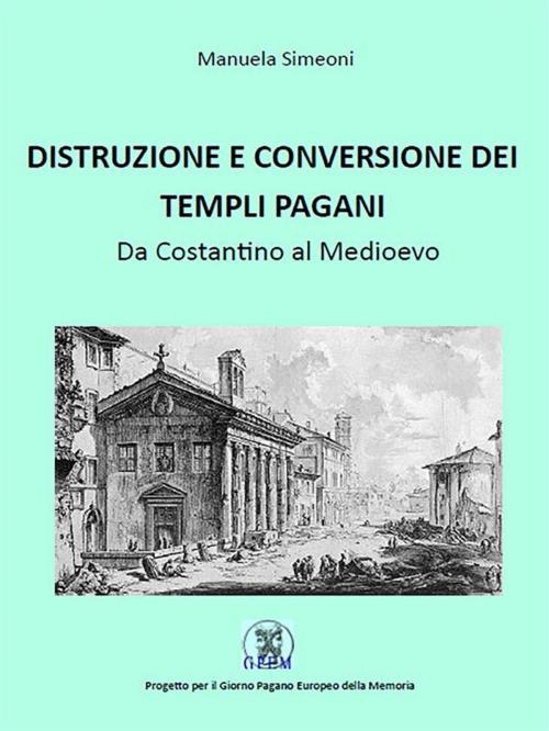 Cover of the book Distruzione e conversione dei templi pagani by Manuela Simeoni, Youcanprint