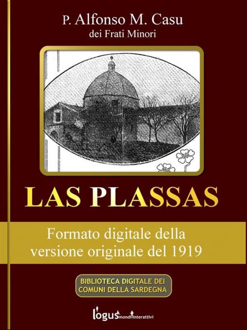 Cover of the book Las Plassas - Edizione del 1919 by P. Alfonso M. Casu, Logus mondi interattivi
