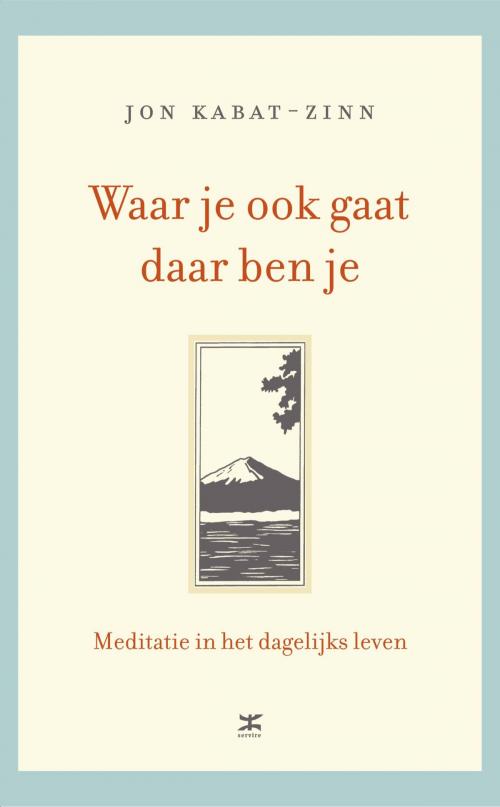 Cover of the book Waar je ook gaat, daar ben je by Jon Kabat-Zinn, VBK Media