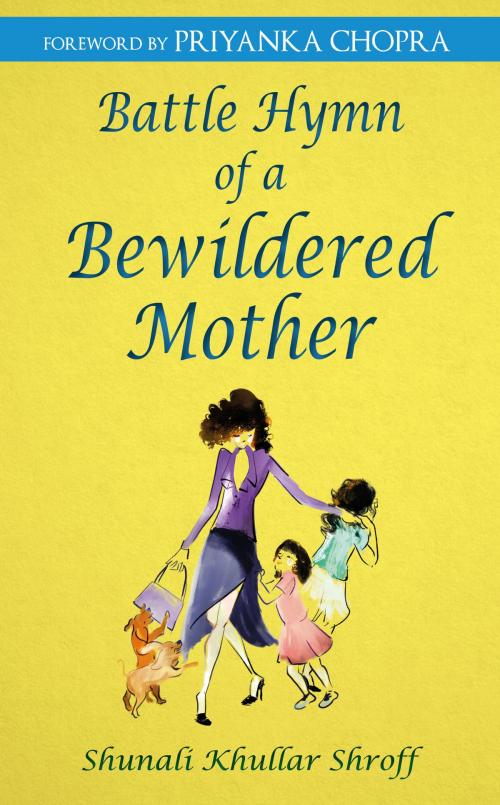 Cover of the book Battle Hymn of a Bewildered Mother by Shunali Khullar Shroff, Hay House