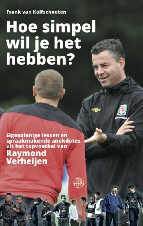 Cover of the book Hoe simpel wil je het hebben? by Frank van Kolfschooten, Uitgeverij De Kring