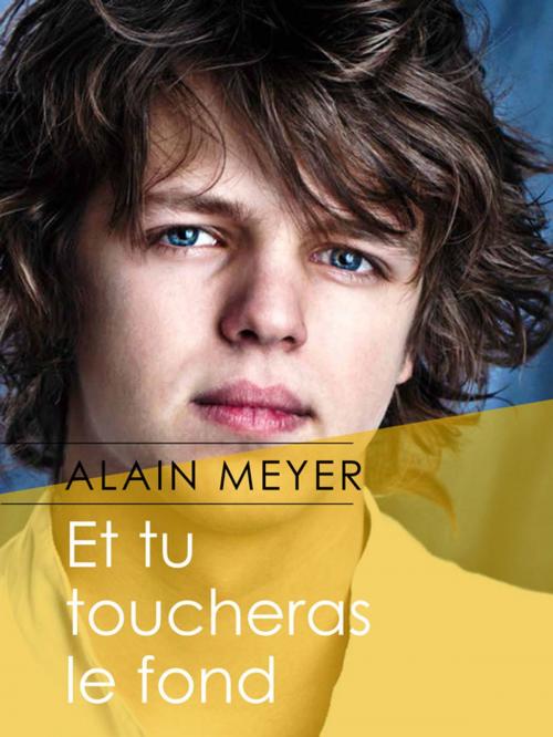 Cover of the book Et tu toucheras le fond by Alain Meyer, Éditions Textes Gais