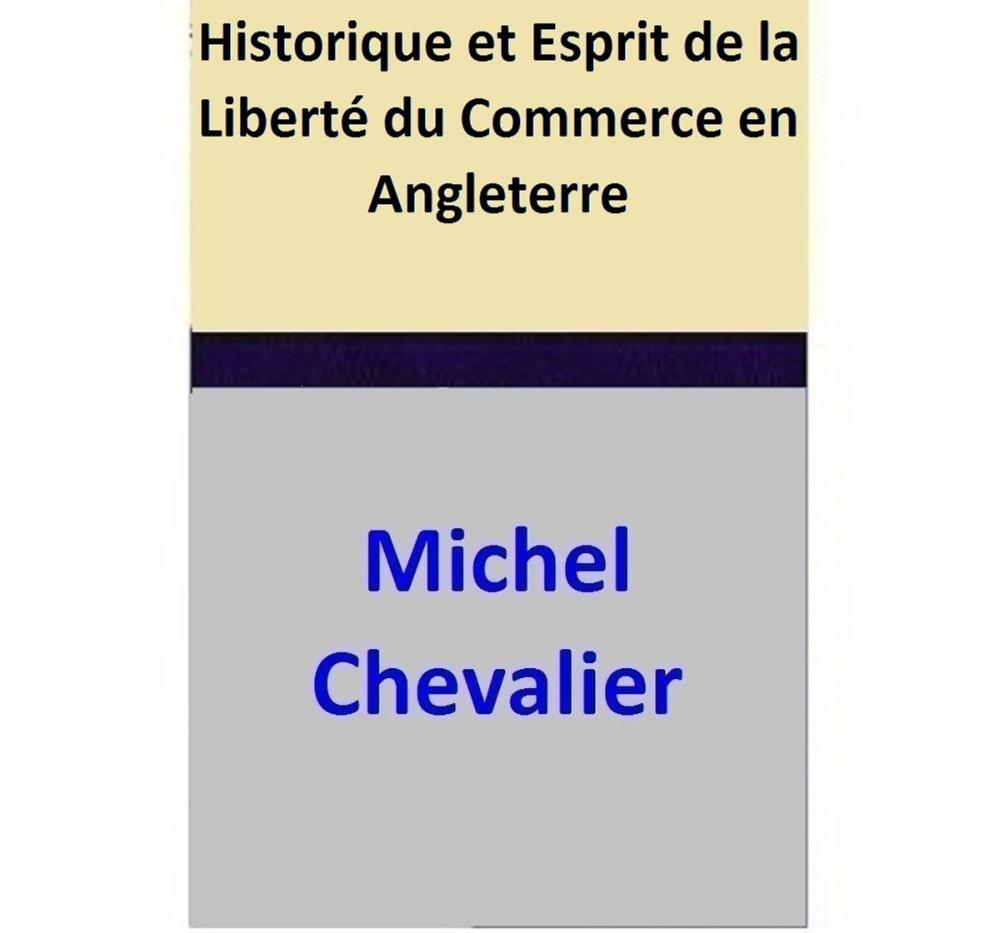 Big bigCover of Historique et Esprit de la Liberté du Commerce en Angleterre