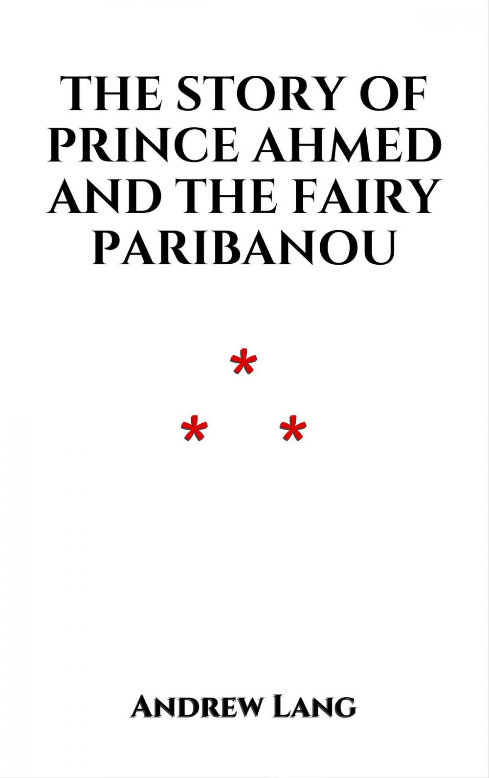 Big bigCover of The Story of Prince Ahmed and the Fairy Paribanou