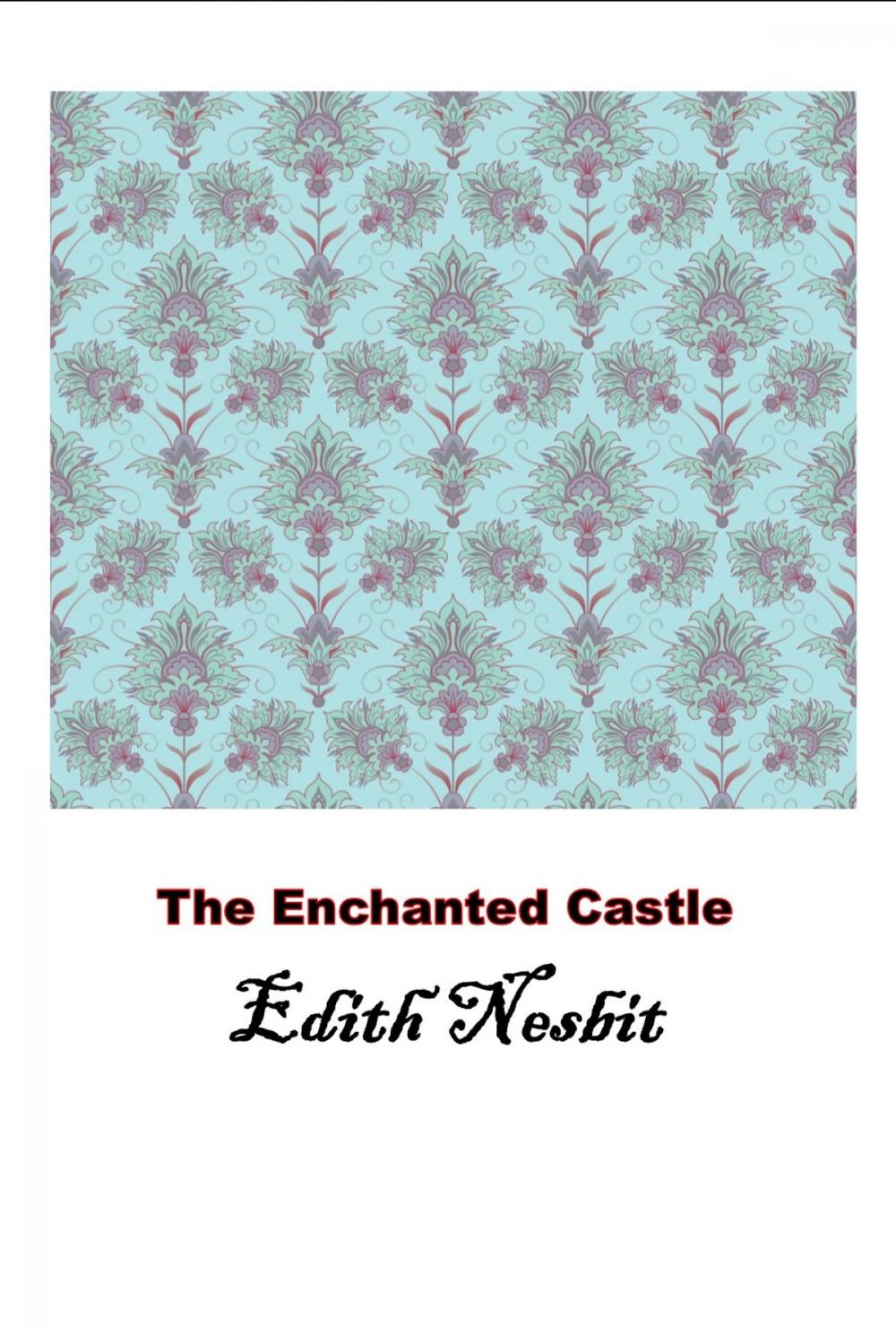 Big bigCover of The Enchanted Castle, The Original Classic