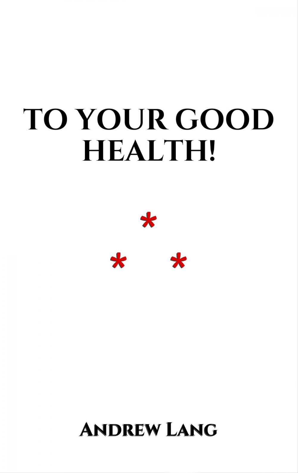 Big bigCover of To Your Good Health!