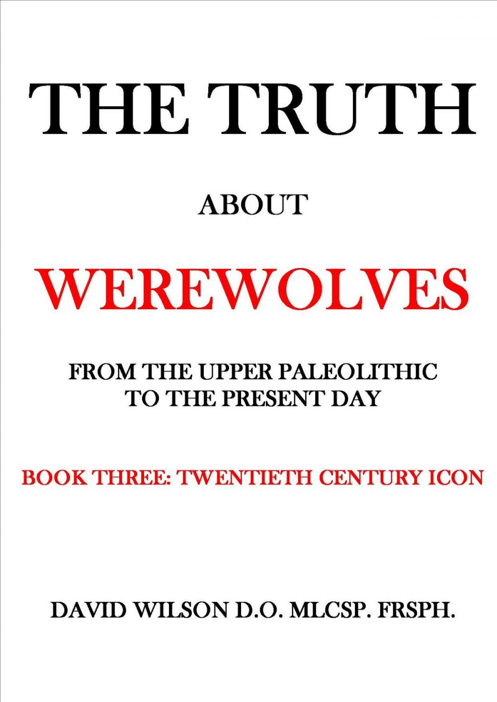 Big bigCover of The Truth About Werewolves. Book Three: Twentieth Century Icon.