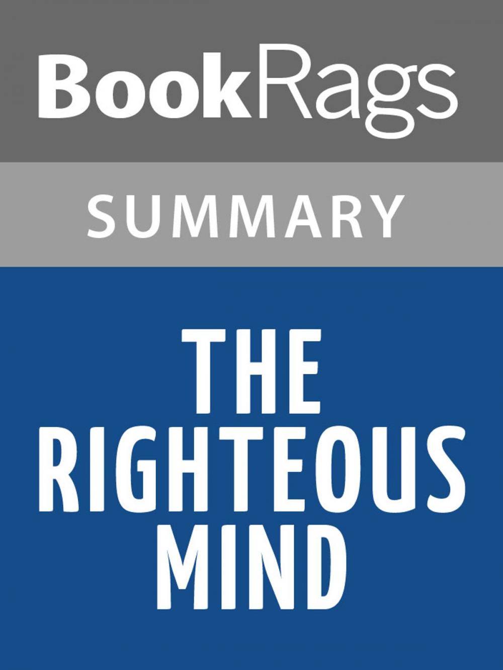 Big bigCover of The Righteous Mind: Why Good People Are Divided by Politics and Religion by Jonathan Haidt Summary & Study Guide