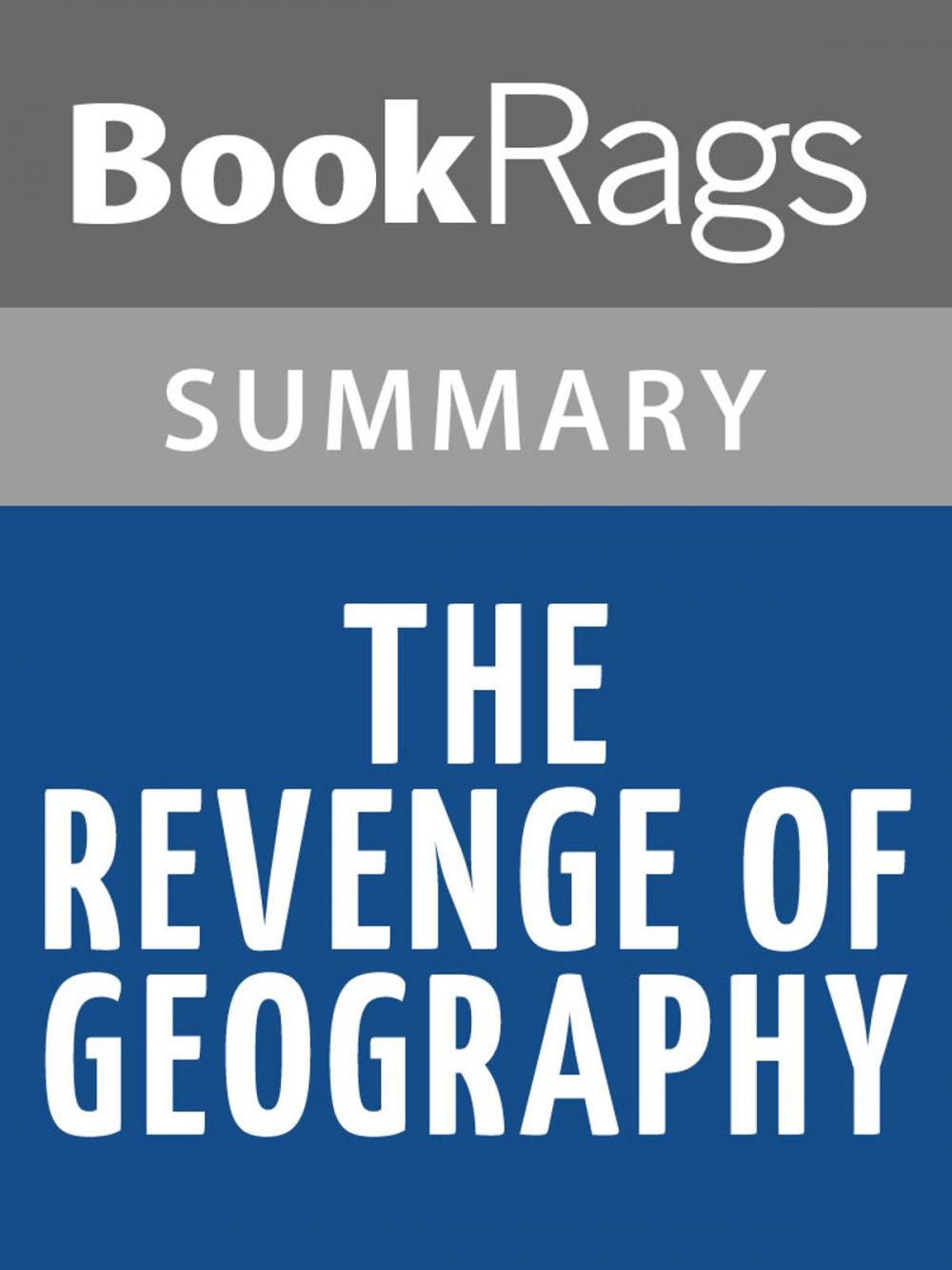 Big bigCover of The Revenge of Geography: What the Map Tells Us About Coming Conflicts and the Battle Against Fate by Robert D. Kaplan Summary & Study Guide