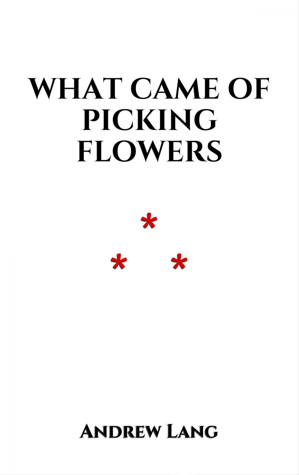 Big bigCover of What Came of Picking Flowers