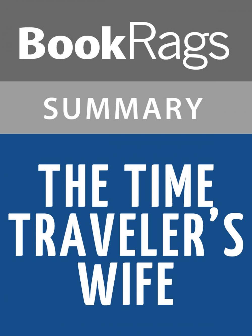 Big bigCover of The Time Traveler's Wife by Audrey Niffenegger Summary & Study Guide