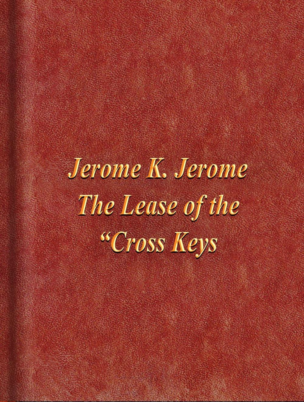 Big bigCover of The Lease of the “Cross Keys