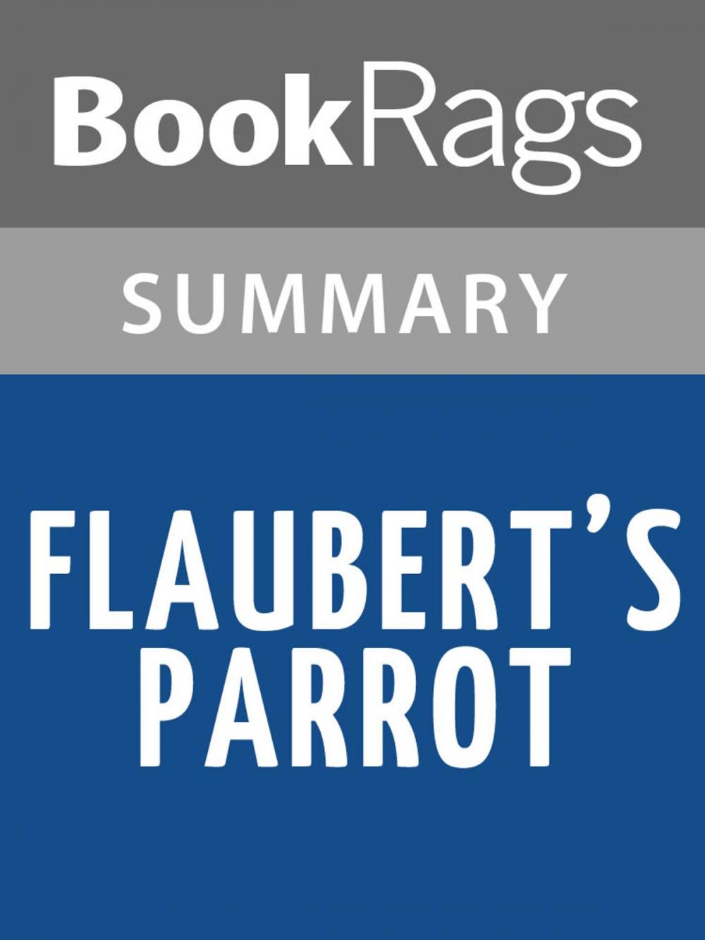 Big bigCover of Flaubert's Parrot by Julian Barnes Summary & Study Guide