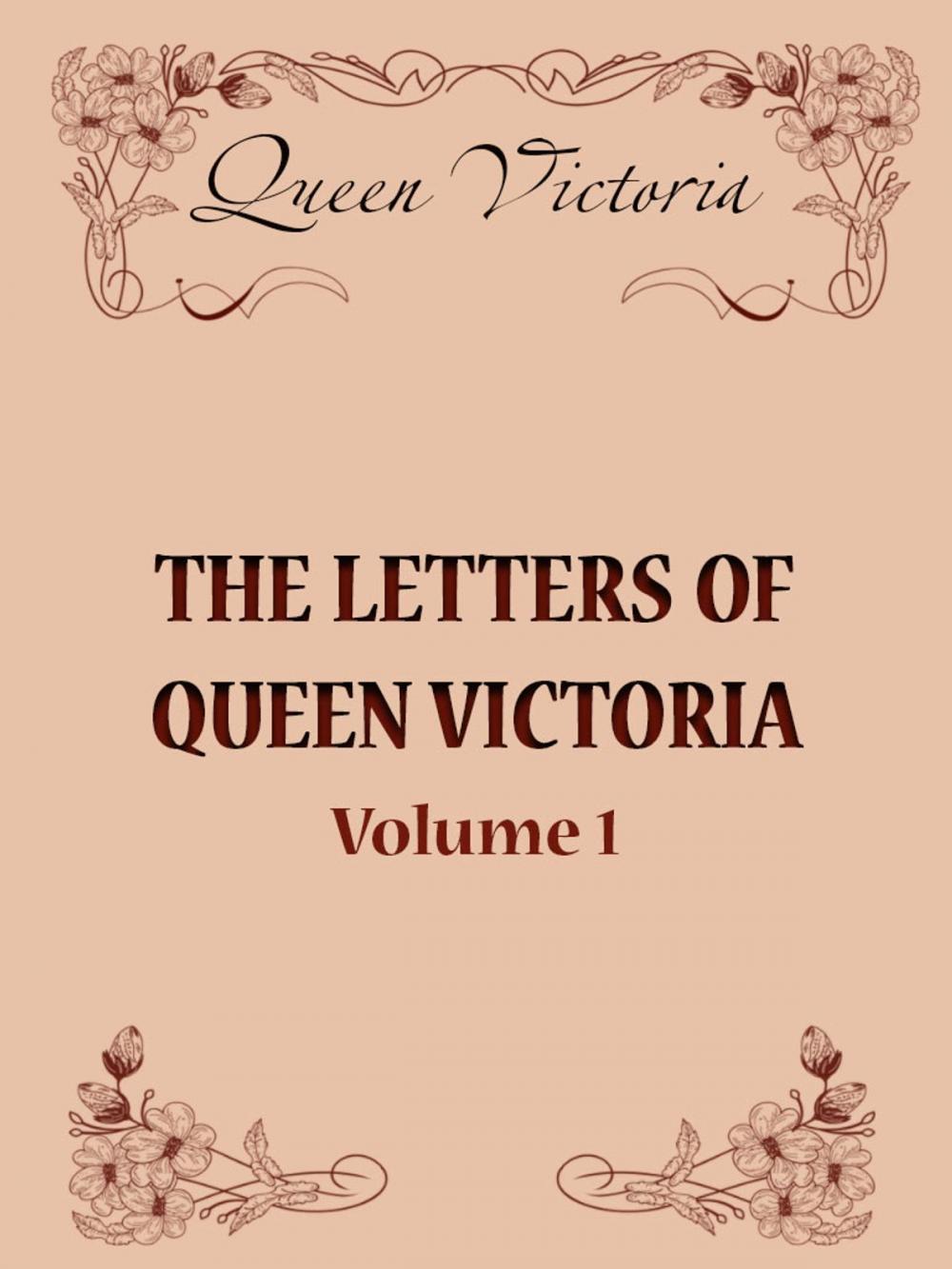 Big bigCover of The Letters of Queen Victoria, Volume 1