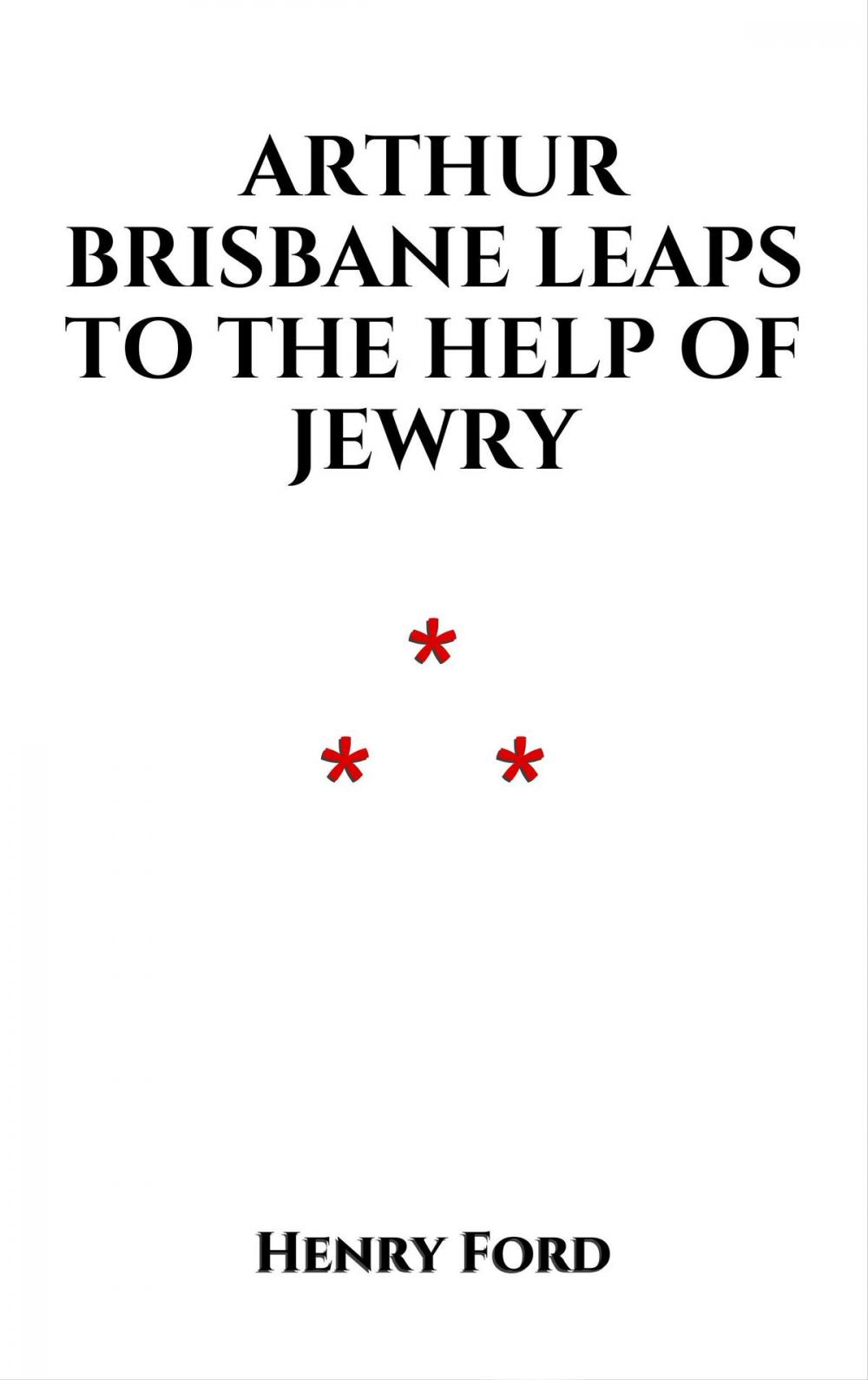 Big bigCover of Arthur Brisbane Leaps to the Help of Jewry