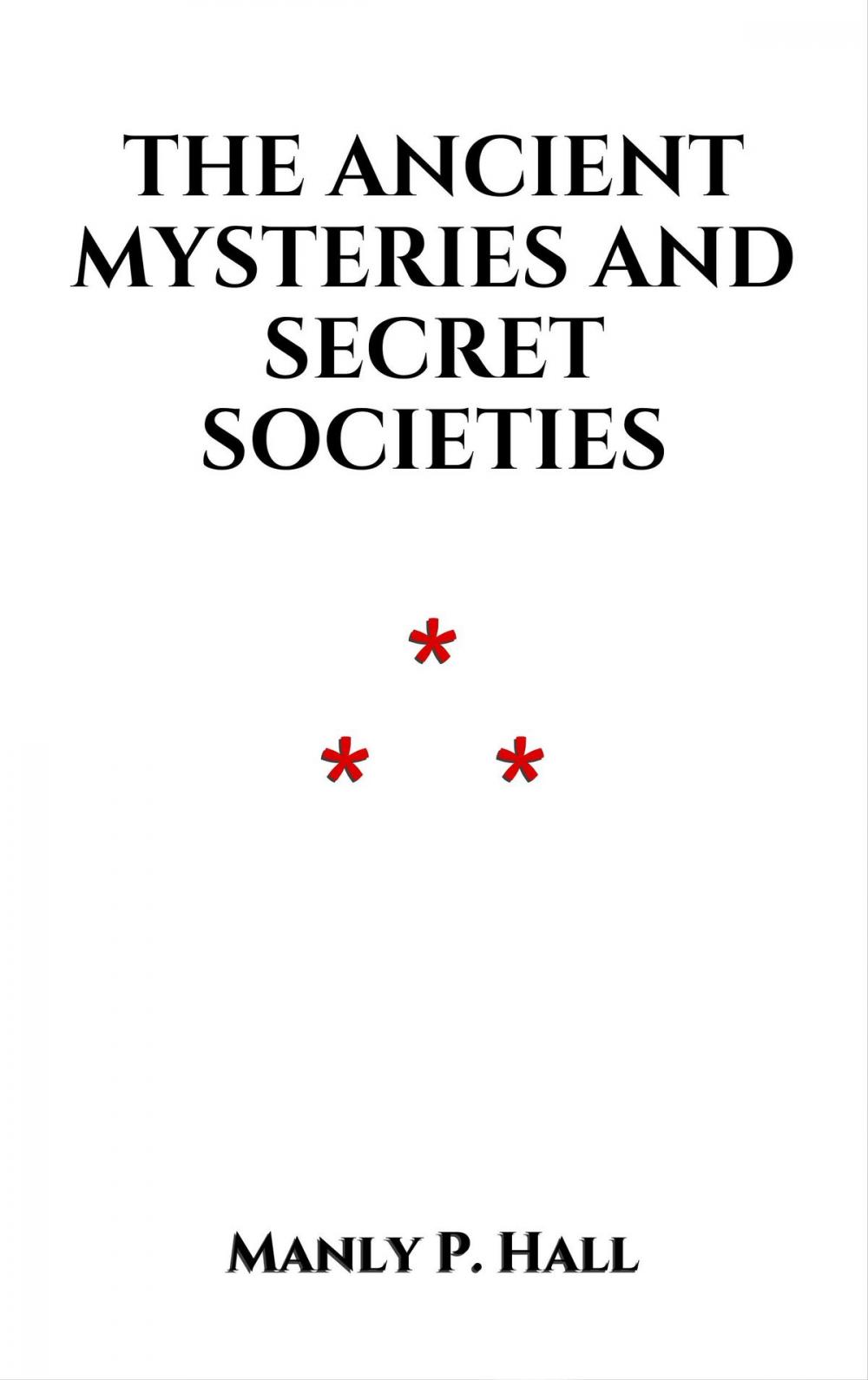 Big bigCover of The Ancient Mysteries and Secret Societies