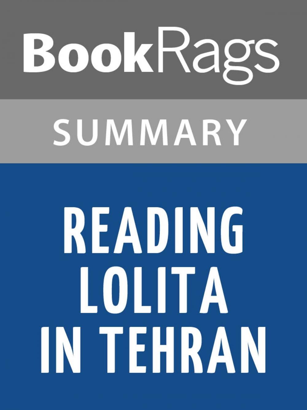 Big bigCover of Reading Lolita in Tehran, A Memoir in Books by Azar Nafisi Summary & Study Guide