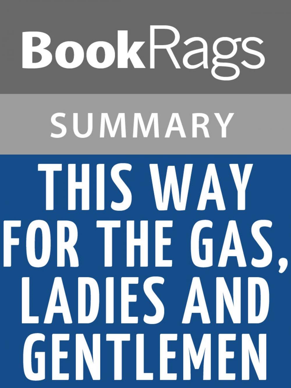 Big bigCover of This Way for the Gas, Ladies and Gentlemen by Tadeusz Borowski Summary & Study Guide