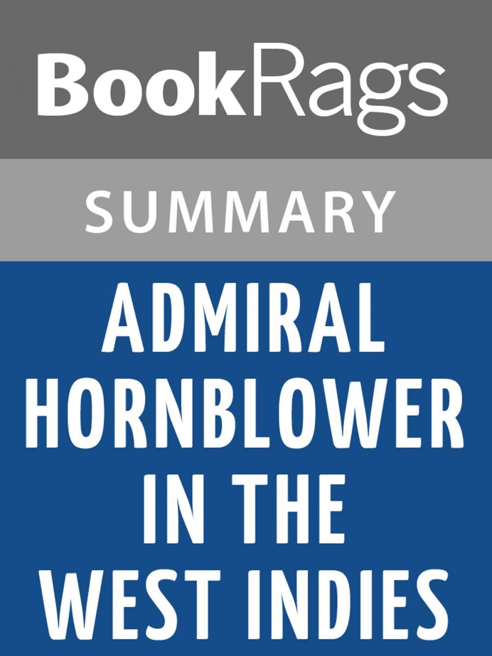 Big bigCover of Admiral Hornblower in the West Indies by C. S. Forester Summary & Study Guide