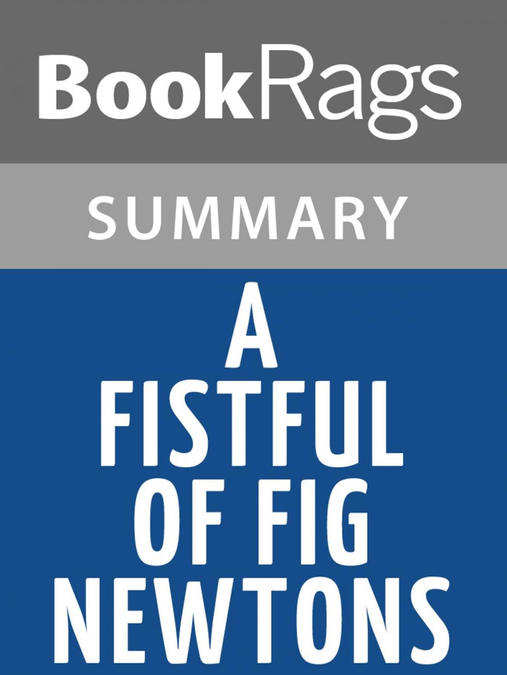 Big bigCover of A Fistful of Fig Newtons by Jean Shepherd Summary & Study Guide