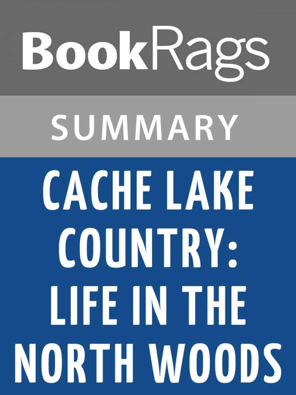 Big bigCover of Cache Lake Country: Life in the North Woods by John J. Rowlands Summary & Study Guide