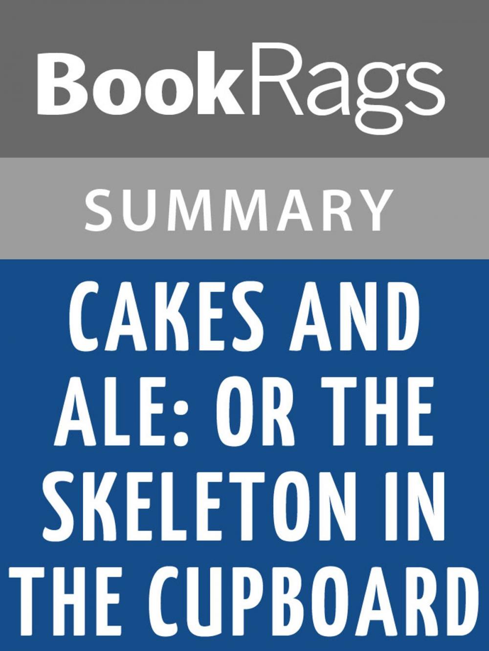 Big bigCover of Cakes and Ale: Or the Skeleton in the Cupboard by W. Somerset Maugham Summary & Study Guide