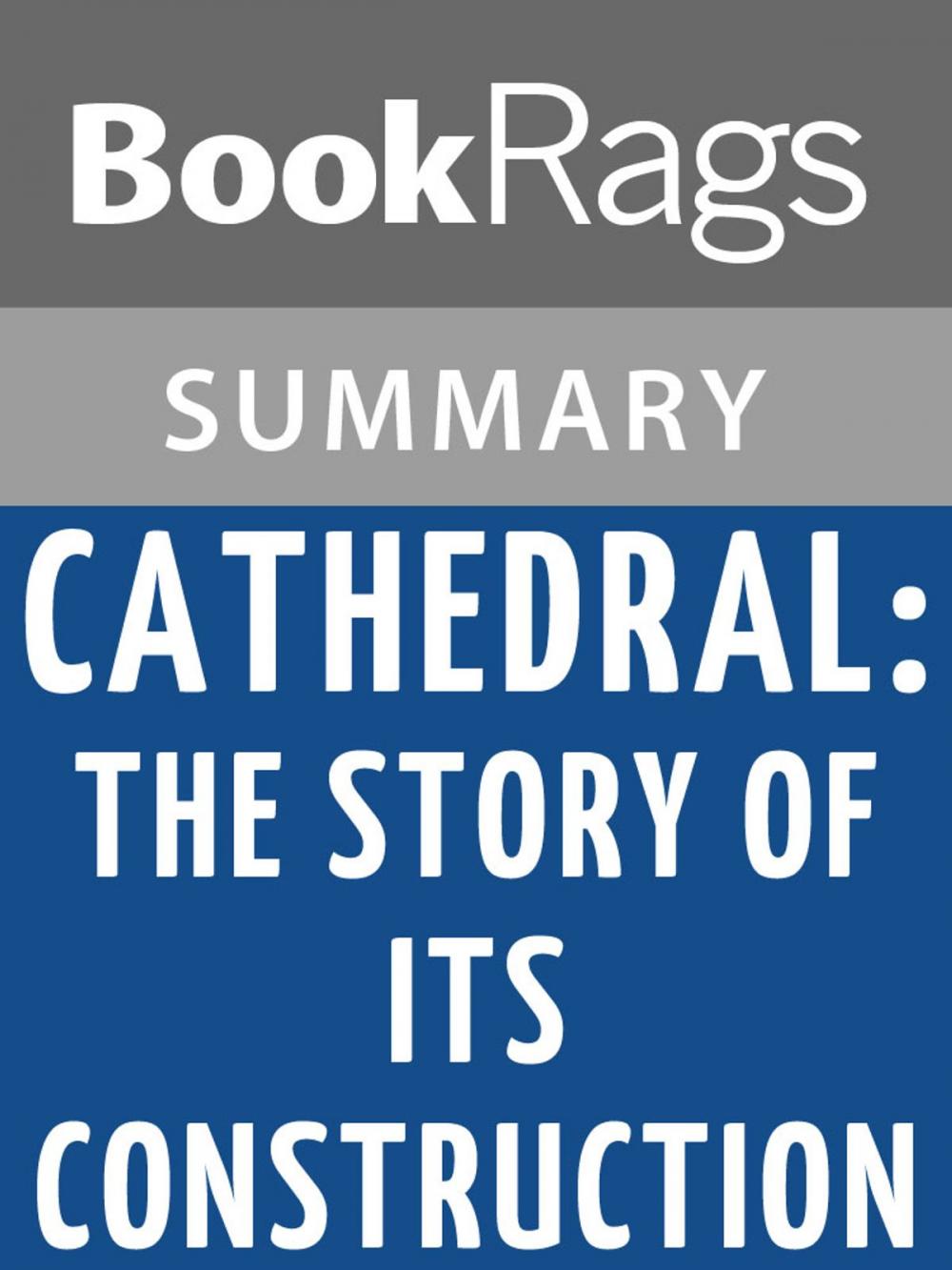 Big bigCover of Cathedral: The Story of Its Construction by David Macaulay Summary & Study Guide