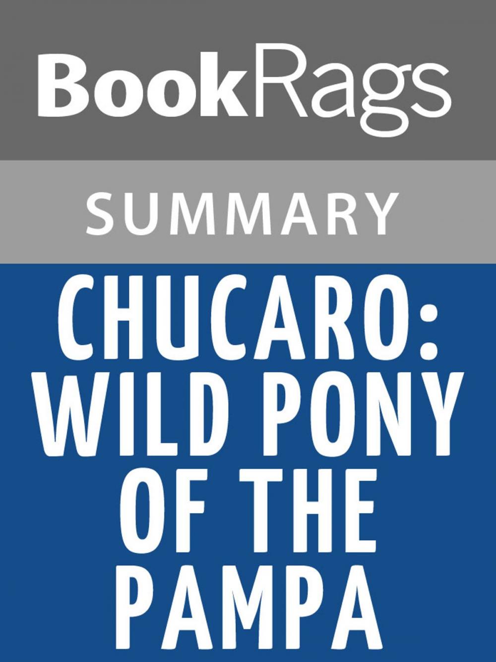 Big bigCover of Chucaro: Wild Pony of the Pampa by Francis Kalnay Summary & Study Guide