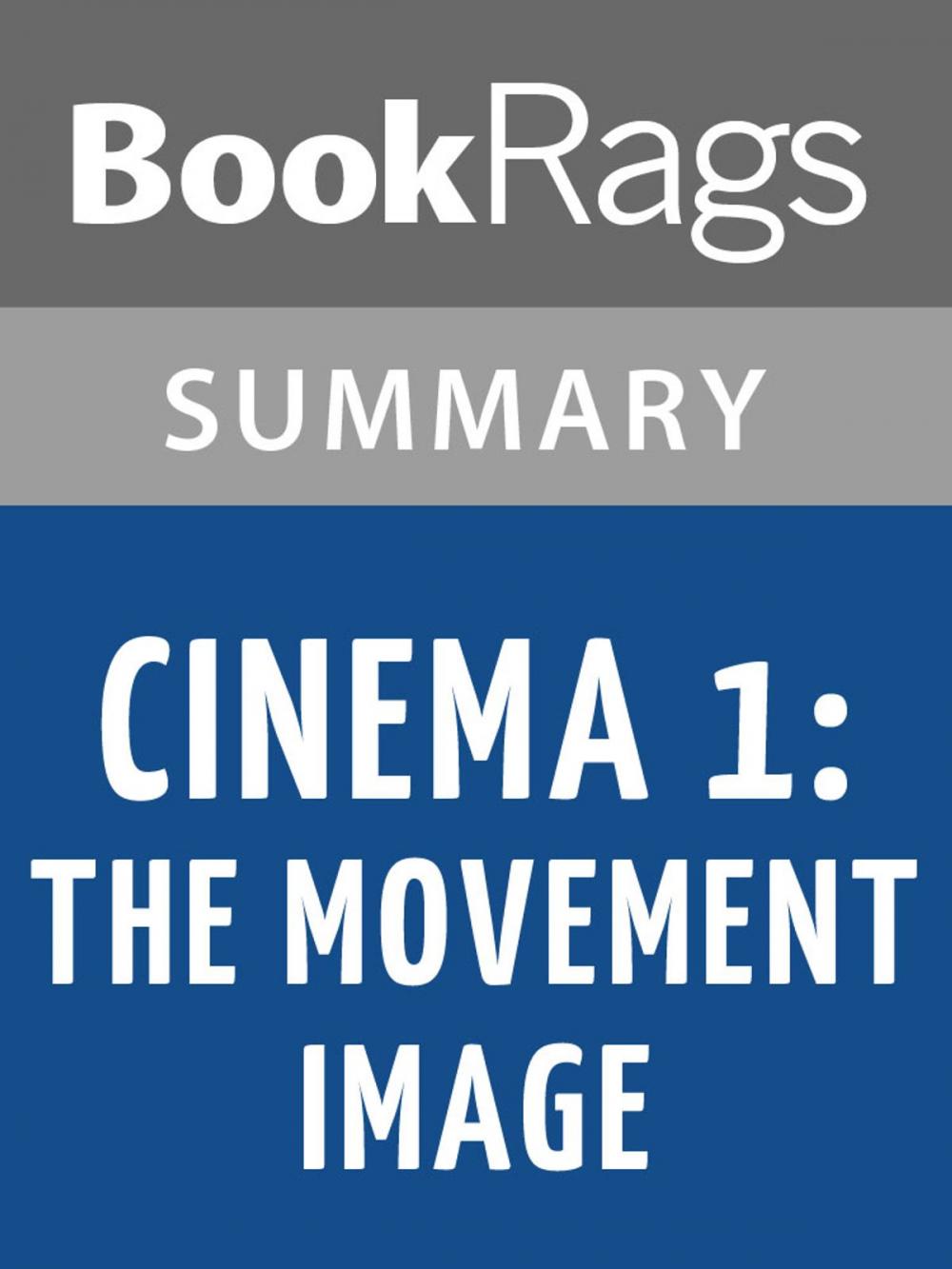 Big bigCover of Cinema 1: The Movement-Image by Gilles Deleuze Summary & Study Guide