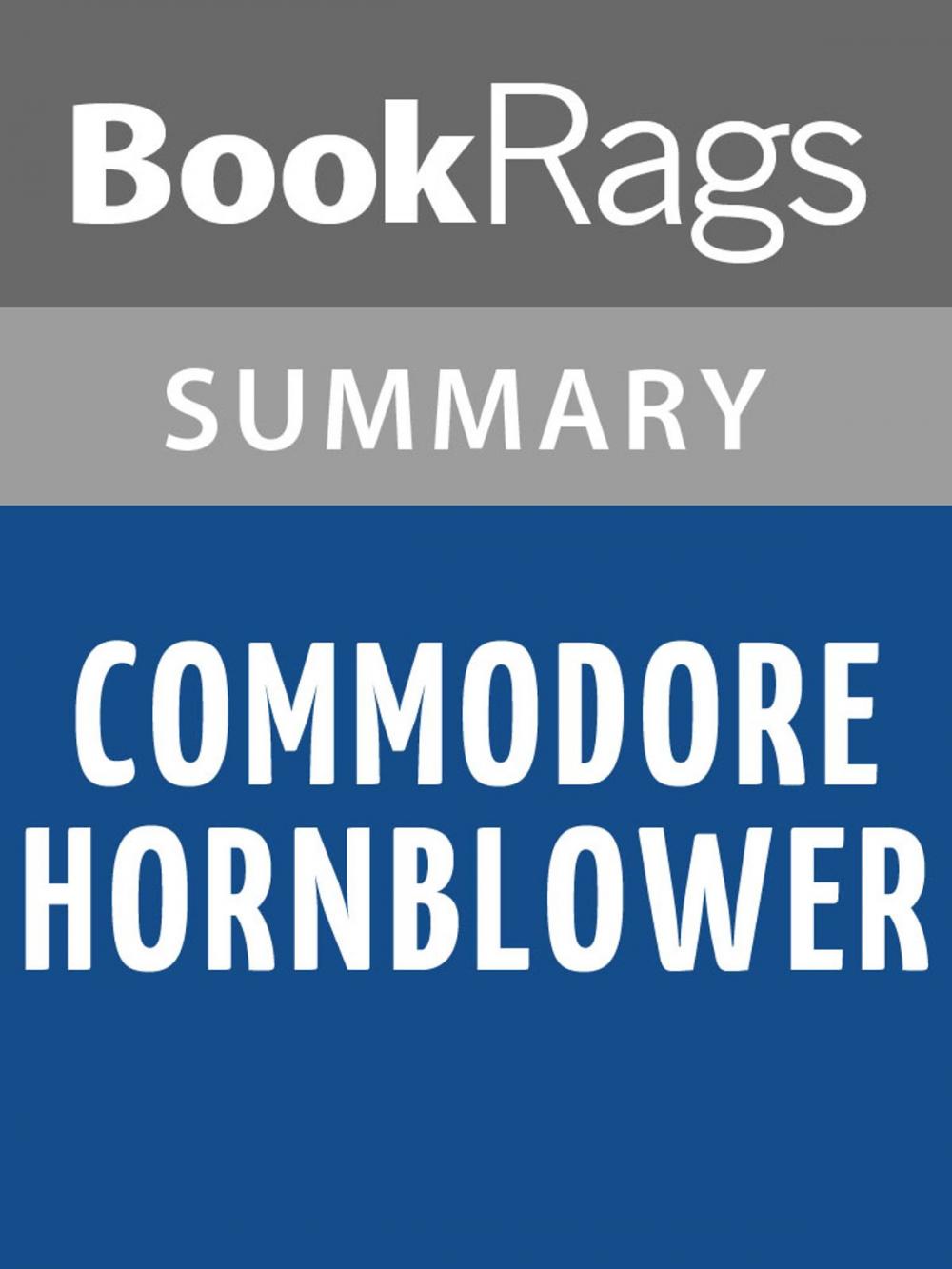 Big bigCover of Commodore Hornblower by C. S. Forester Summary & Study Guide