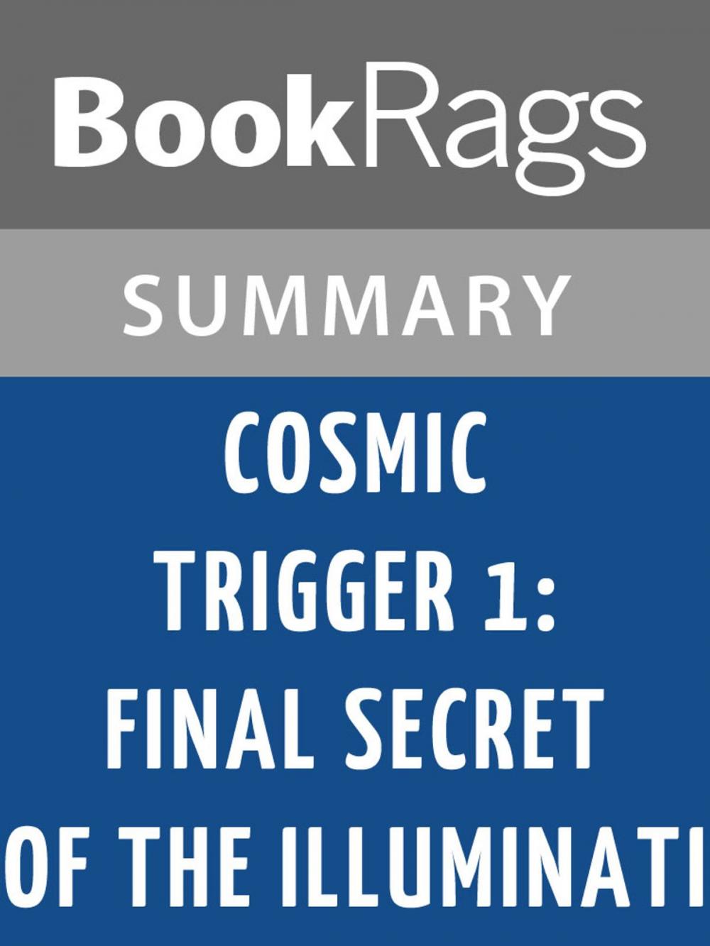 Big bigCover of Cosmic Trigger I: Final Secret of the Illuminati by Robert Anton Wilson Summary & Study Guide