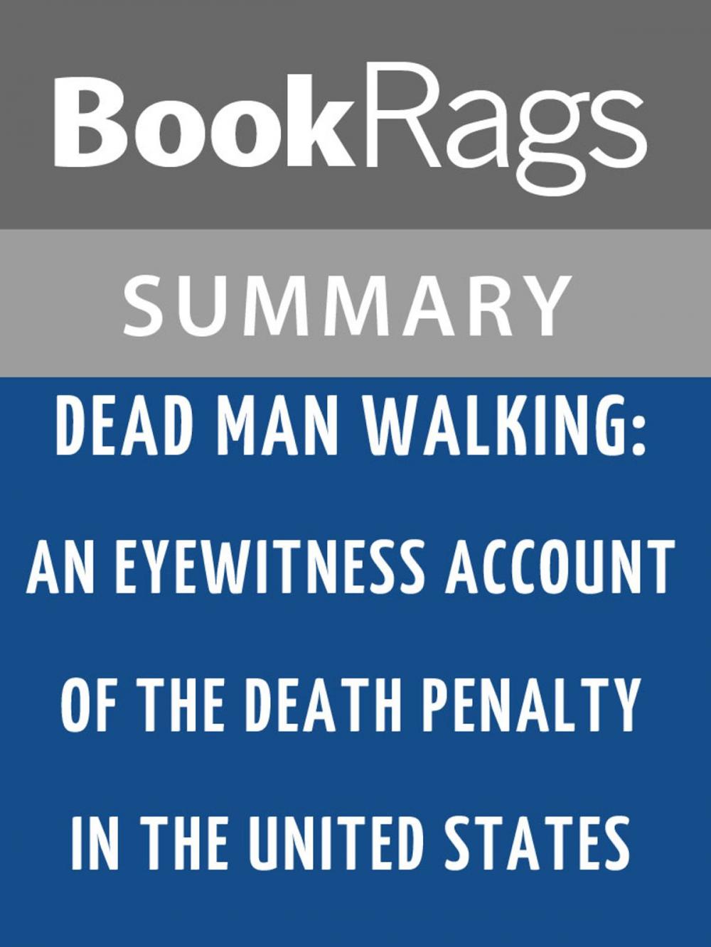 Big bigCover of Dead Man Walking: An Eyewitness Account of the Death Penalty in the United States by Helen Prejean Summary & Study Guide