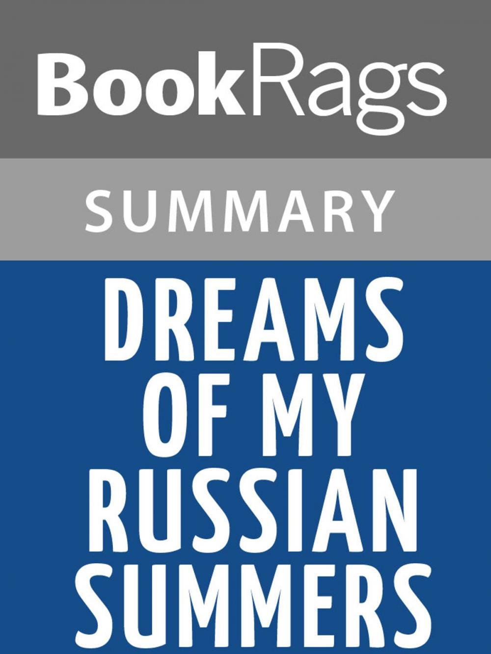 Big bigCover of Dreams of My Russian Summers by Andreï Makine Summary & Study Guide