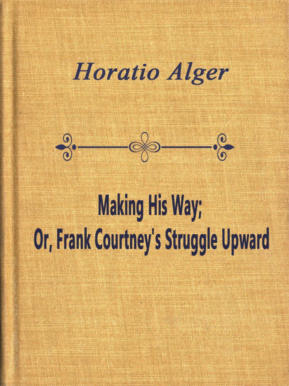 Big bigCover of Making His Way; Or, Frank Courtney's Struggle Upward