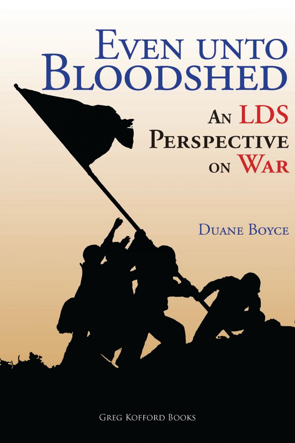 Big bigCover of Even unto Bloodshed: An LDS Perspective on War