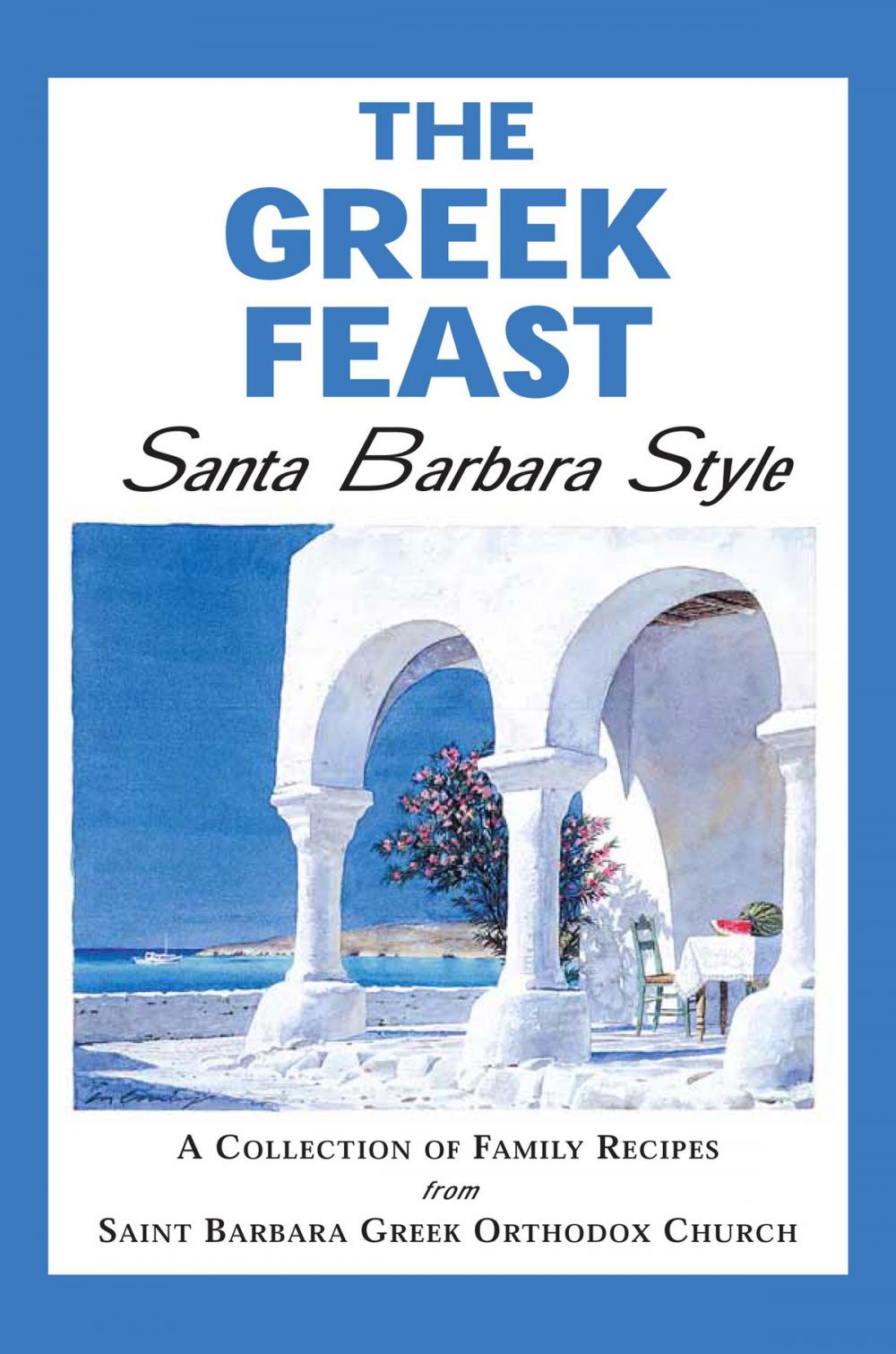 Big bigCover of The Greek Feast: Santa Barbara Style