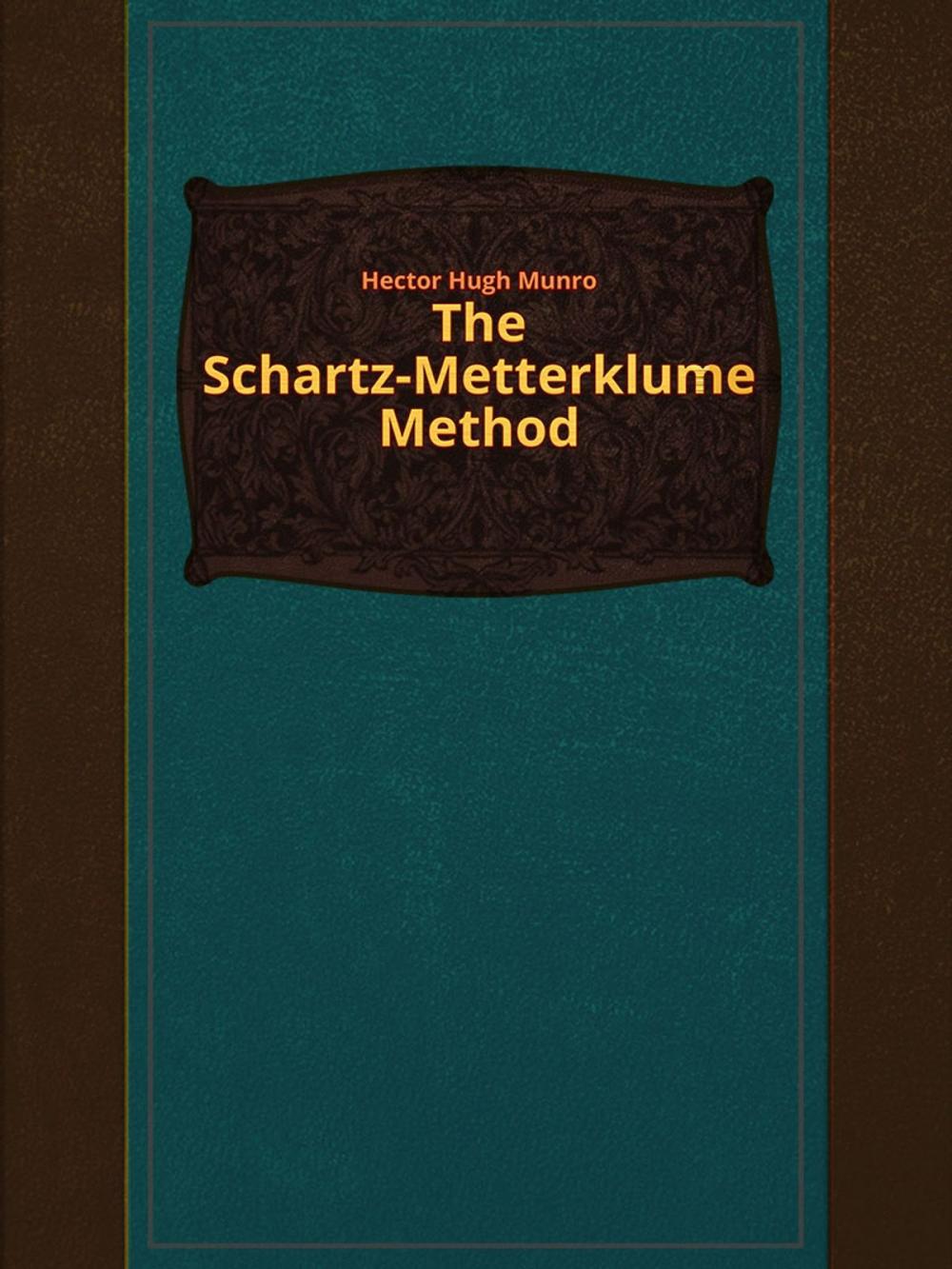 Big bigCover of The Schartz-Metterklume Method