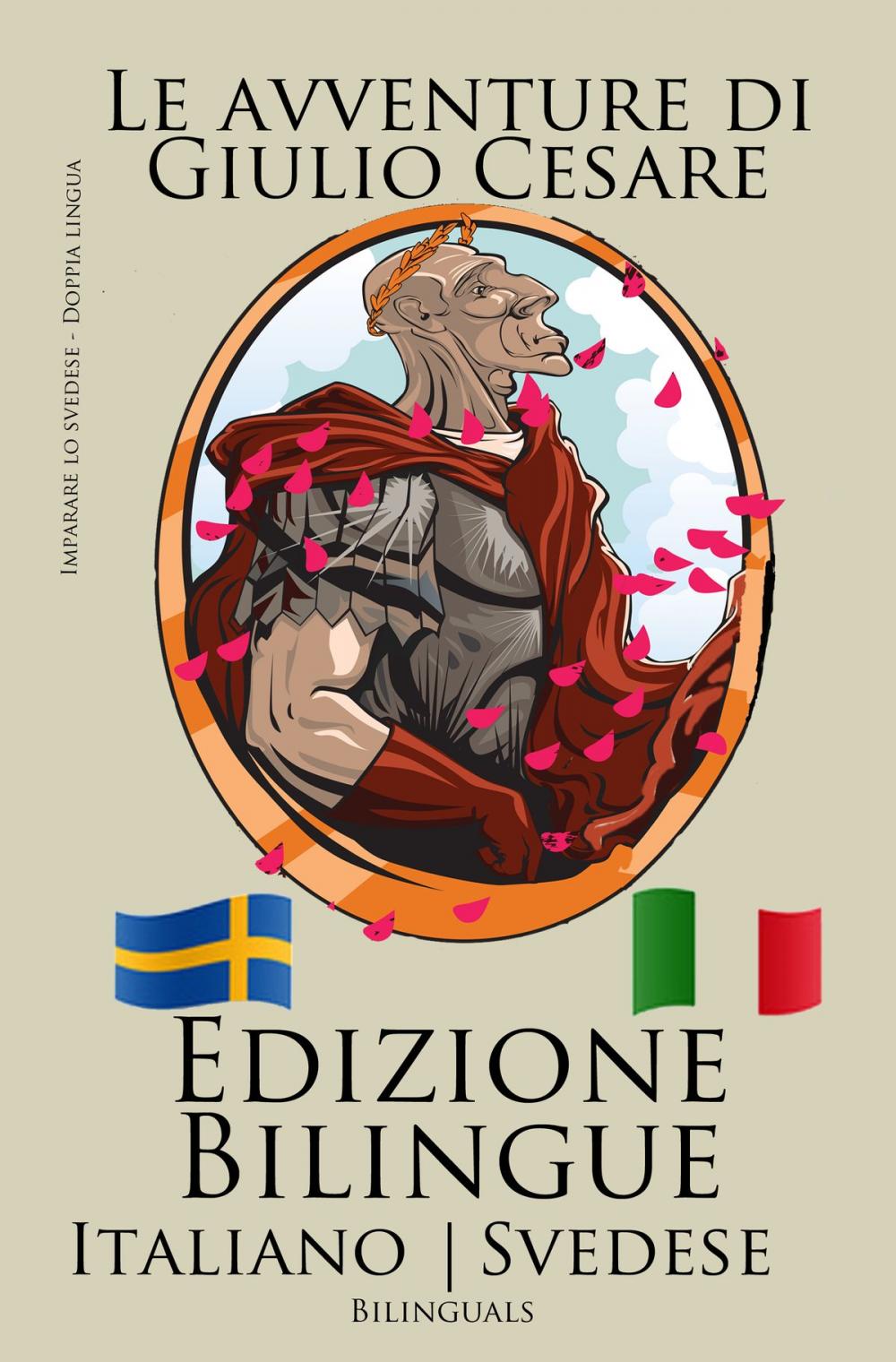 Big bigCover of Imparare lo svedese - Edizione Bilingue (Svedese - Italiano) Le avventure di Giulio Cesare