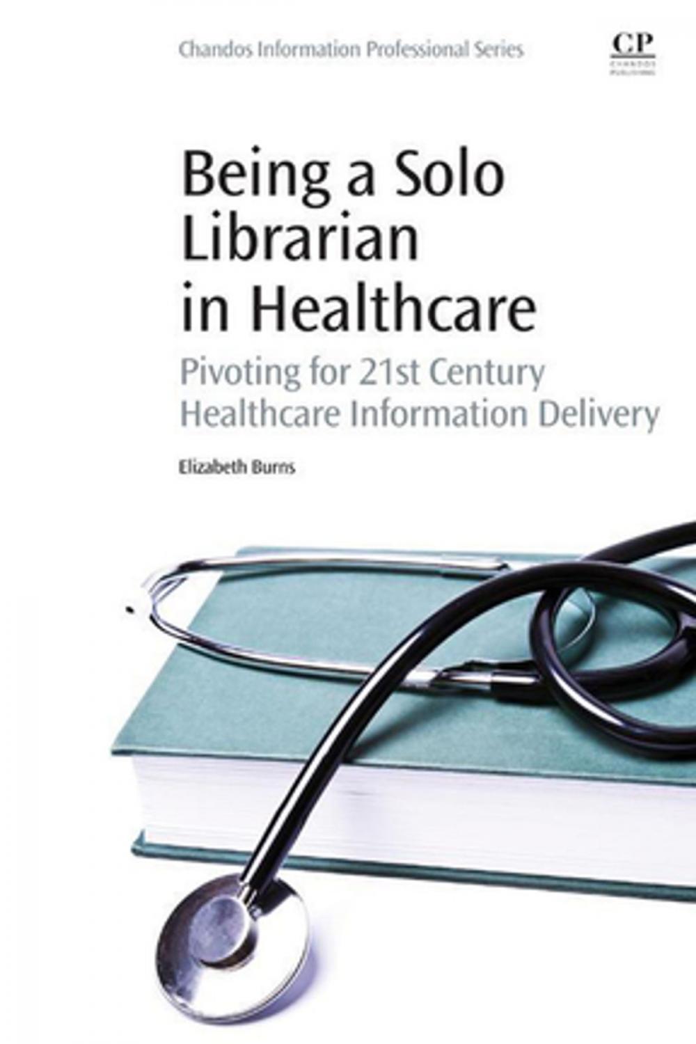 Big bigCover of Being a Solo Librarian in Healthcare