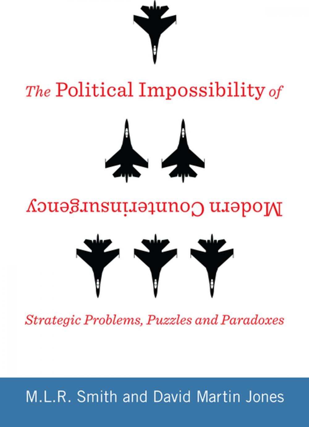 Big bigCover of The Political Impossibility of Modern Counterinsurgency