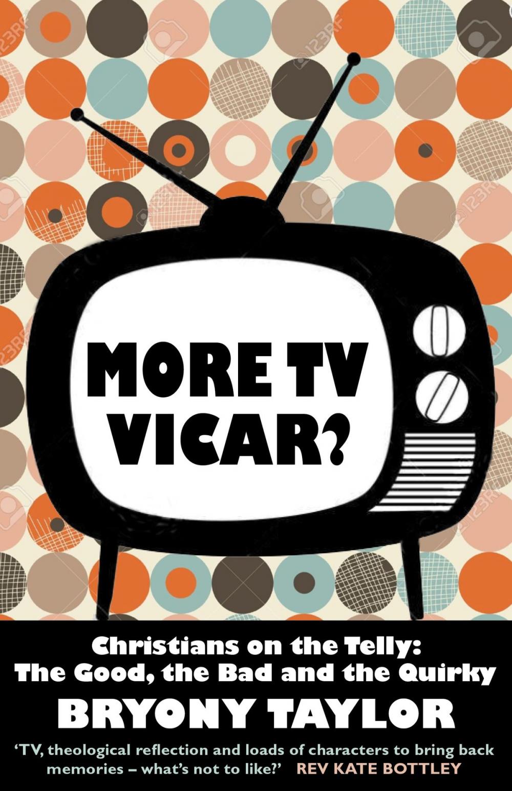 Big bigCover of More TV Vicar?: Christians on the Telly: The Good, The Bad and the Quirky