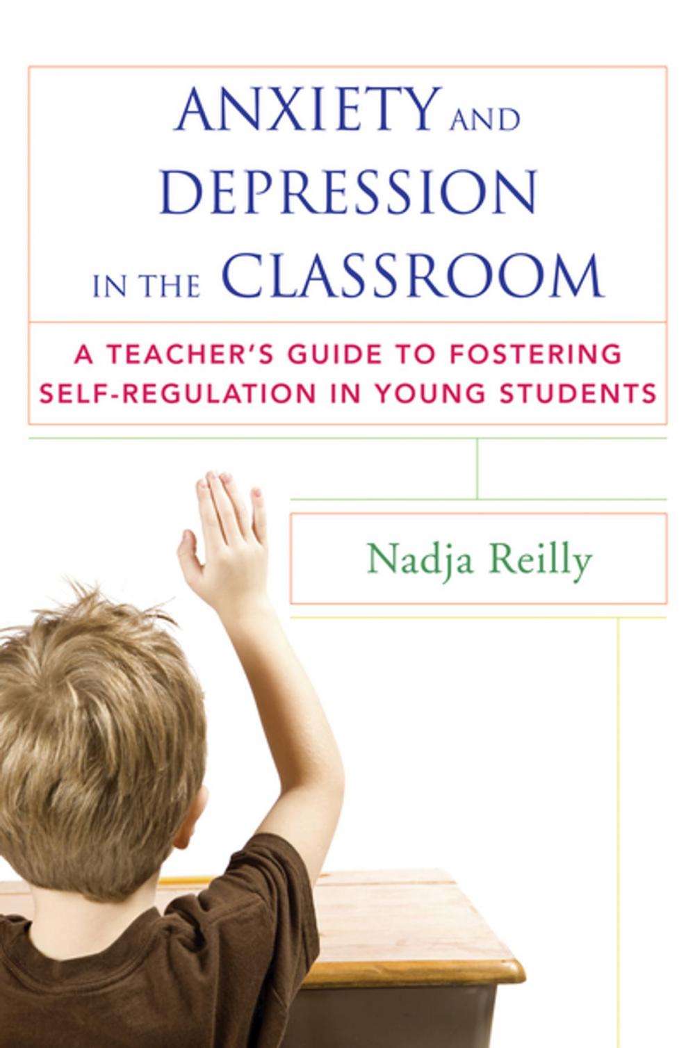 Big bigCover of Anxiety and Depression in the Classroom: A Teacher's Guide to Fostering Self-Regulation in Young Students