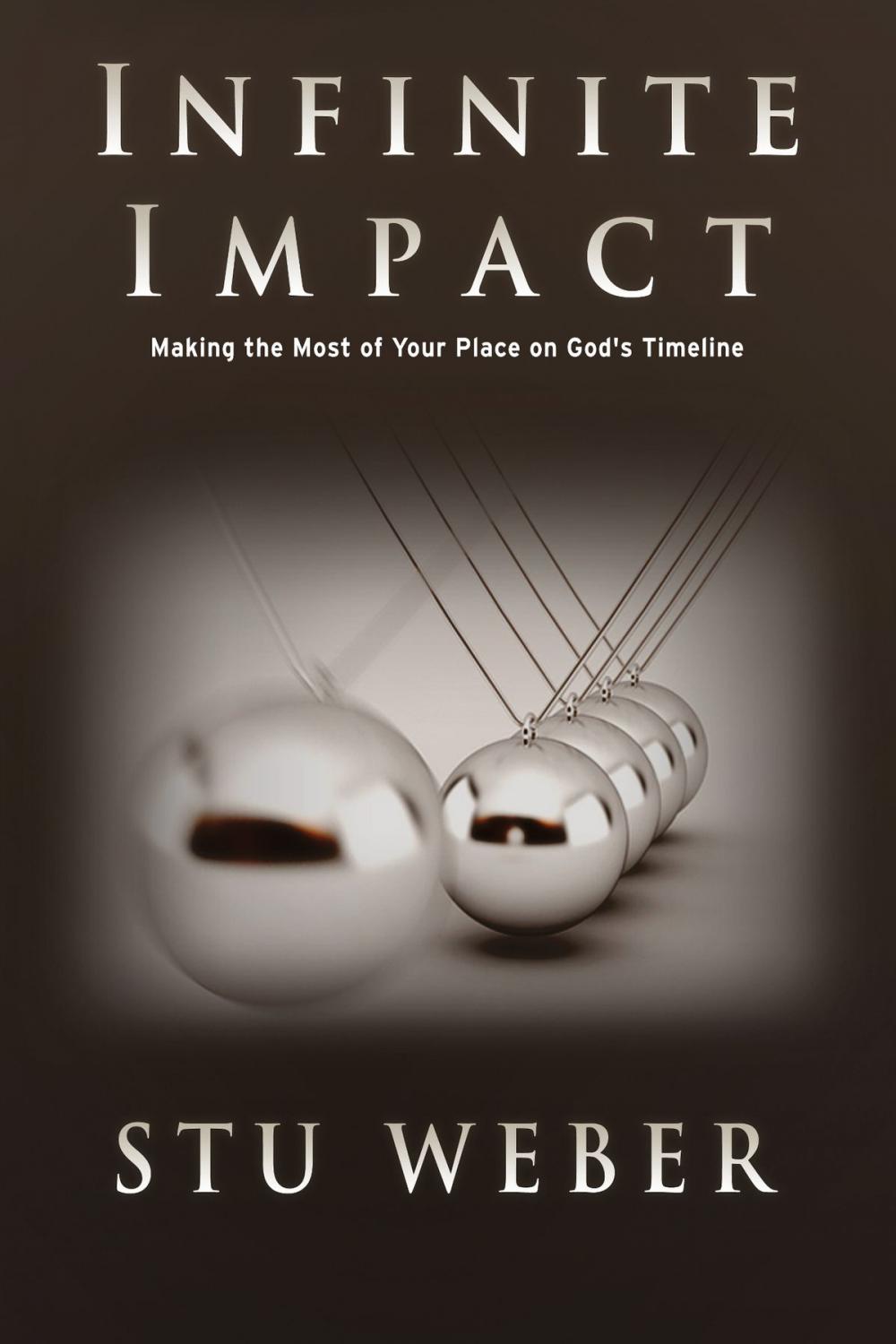 Big bigCover of Infinite Impact: Making the Most of Your Place on God's Timeline